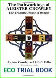 The Pathworkings of Aleister Crowley The Treasure House of Images