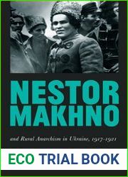 Nestor Makhno and Rural Anarchism in Ukraine, 1917-1921