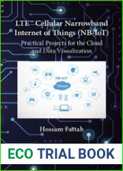 LTE Cellular Narrowband Internet of Things (NB-IoT) Practical Projects for the Cloud and Data Visualization
