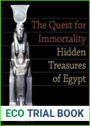 The Quest for Immortality Treasures of Ancient Egypt