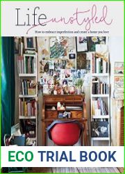 Life Unstyled How to embrace imperfection and create a home you love