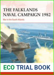 The Falklands Naval Campaign 1982 War in the South Atlantic (Osprey Campaign 361)