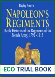 Napoleon’s Regiments Battle Histories of the Regiments of the French Army 1792-1815