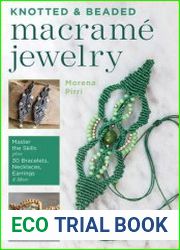 Knotted and Beaded Macrame Jewelry Master the Skills plus 30 Bracelets, Necklaces, Earrings & More