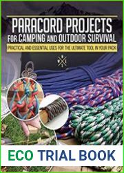 Paracord Projects For Camping and Outdoor Survival Practical and Essential Uses for the Ultimate Tool in Your Pack