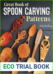 Great Book of Spoon Carving Patterns Detailed Patterns and Photos for Decorative Spoons (Fox Chapel Publishing) Over 60 Designs for Romantic Lovespoons, Wedding Spoons, Courting Spoons, and More