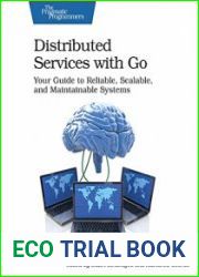 Distributed Services with Go Your Guide to Reliable, Scalable, and Maintainable Systems (Version P1.0)