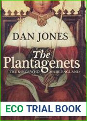 Plantagenets The Warrior Kings Who Invented England