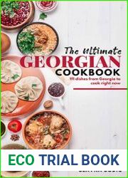 The Ultimate Georgian Cookbook 111 Dishes from Georgia To Cook Right Now
