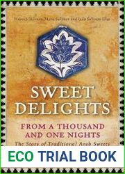Sweet Delights from a Thousand and One Nights The Story of Traditional Arab Sweets