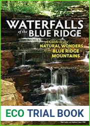 Waterfalls of the Blue Ridge A Guide to the Natural Wonders of the Blue Ridge Mountains, 5th edition