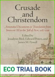 Crusade and Christendom Annotated Documents in Translation from Innocent III to the Fall of Acre, 1187-1291