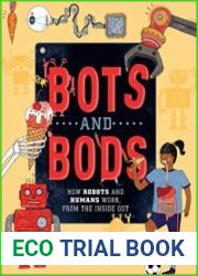 Bots and Bods How Robots and Humans Work, from the Inside Out