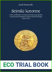 Sejmiki koronne wobec problemow wewnetrznych Rzeczypospolitej za panowania Michala Korybuta Wisniowieckiego (1669–1673)