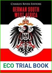 German South West Africa The History and Legacy of Germany’s Biggest African Colony