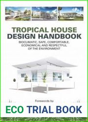 Tropical House Design Handbook Bioclimatic, Safe, Comfortable, Economical and Respectful of the Environment