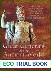 Great Generals of the Ancient World The Personality, Intellectual, and Leadership Traits That Made Them Great