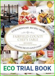 Fairfield County Chef|s Table Extraordinary Recipes From Connecticut|s Gold Coast