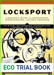 Locksport A Hackers Guide to Lockpicking, Impressioning, and Safe Cracking