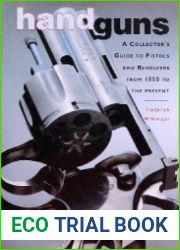 Handguns A Collector|s Guide to Pistols and Revolvers from 1850 to the Present