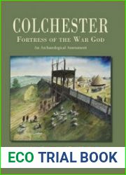 Colchester, Fortress of the War God an Archaeological Assessment