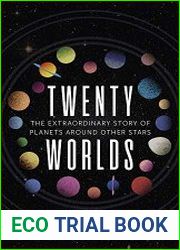 Twenty Worlds The Extraordinary Story of Planets Around Other Stars (Universe)