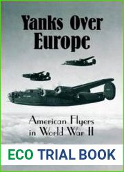 Yanks Over Europe American Flyers in World War II