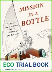 Mission in a Bottle The Honest Guide to Doing Business Differently--and Succeeding