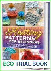 Knitting Patterns for Beginners The Ultimate Book With 40 Gorgeous Knitting Projects With Pictures and Illustrations to Learn How to Knit Quickly from Zero