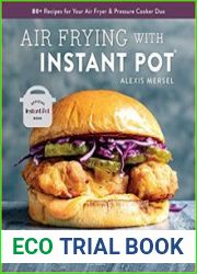 Air Frying with Instant Pot 80+ Recipes for Your Air Fryer & Pressure Cooker Duo