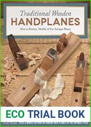 Traditional Wooden Handplanes How to Restore, Modify & Use Antique Planes, Plus a Bonus Section on Making New Planes in the Antique Style (Fox Chapel Publishing) Over 200 Photos & Illustrations