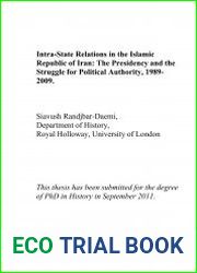 Intra-State Relations in the Islamic Republic of Iran The Presidency and the Struggle for Political Authority, 1989- 2009