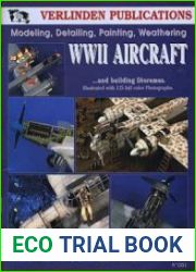 Modeling, Detailing, Painting, Weathering WWII Aircraft Vol. I