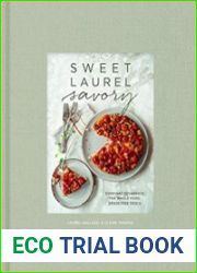 Sweet Laurel Savory Everyday Decadence for Whole-Food, Grain-Free Meals