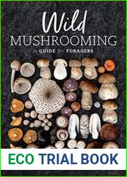 Wild Mushrooming A Guide for Foragers