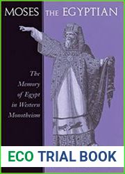 Moses the Egyptian The Memory of Egypt in Western Monotheism