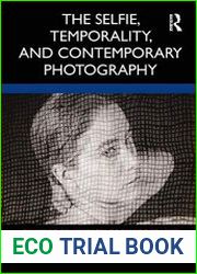 The Selfie, Temporality, and Contemporary Photography