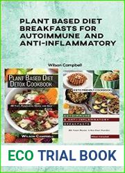 Plant Based Diet Breakfasts for Autoimmune and Anti-Inflammatory 90 fast, Yummy, Flavourful, Quick and Easy Recipes