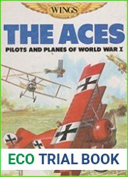 The Aces and Pilots and Planes of World War I (Wings The Conquest of the Air)