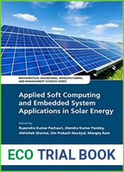 Applied Soft Computing and Embedded System Applications in Solar Energy (Mathematical Engineering, Manufacturing, and Management Sciences)