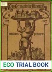 Das Germanische Nationalmuseum von 1852 bis 1902, Festschrift zur Feier seines f?nfzigj?hrigen Bestehens im Auflage des Direktoriums verfasst