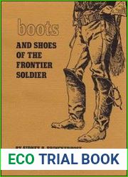 Boots and Shoes of the Frontier Soldier 1865-1895