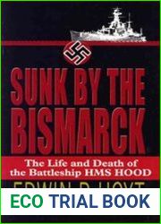 Sunk by the Bismarck The Life and Death of the Battleship HMS Hood