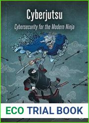 Cyberjutsu Cybersecurity for the Modern Ninja