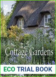 Cottage Gardens A Celebration of Britain|s Most Beautiful Cottage Gardens, with Advice on Making Your Own