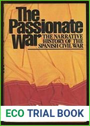 The passionate war The narrative history of the Spanish Civil War, 1936-1939