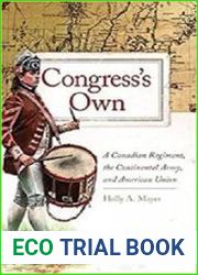 Congress|s Own A Canadian Regiment, the Continental Army, and American Union (Volume 73)