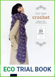 The New Crochet A Beginner|s Guide, with 38 Modern Projects