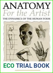Anatomy for the Artist They Dynamics of Human Form