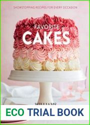 Favorite Cakes Showstopping Recipes for Every Occasion